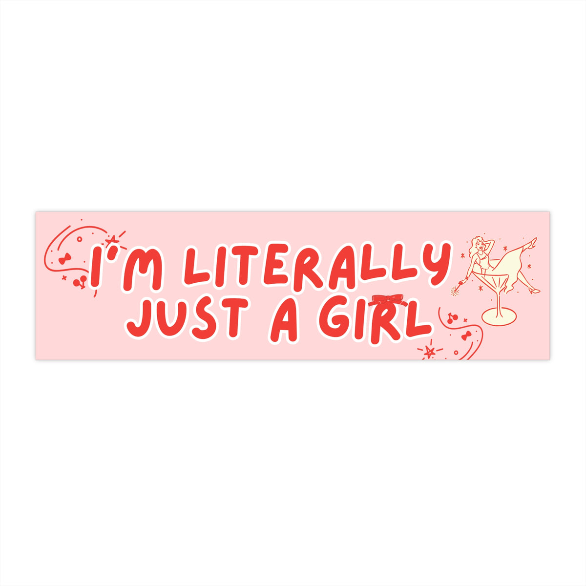 I'M LITERALLY JUST A GIRL BUMPER STICKER (BABY PINK)