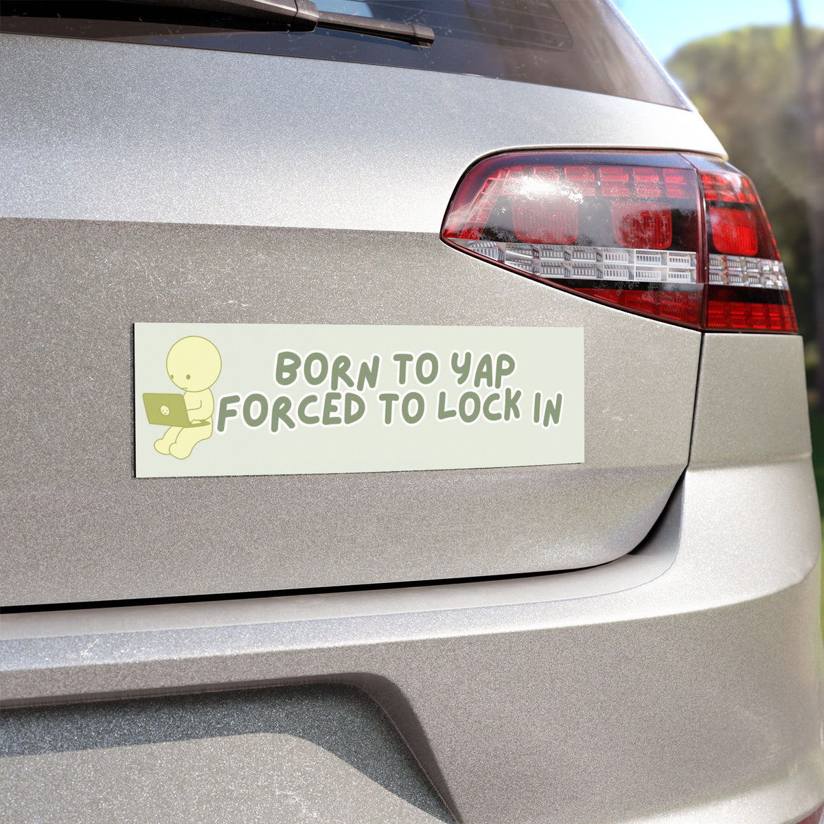 BORN TO YAP FORCED TO LOCK IN BUMPER MAGNET