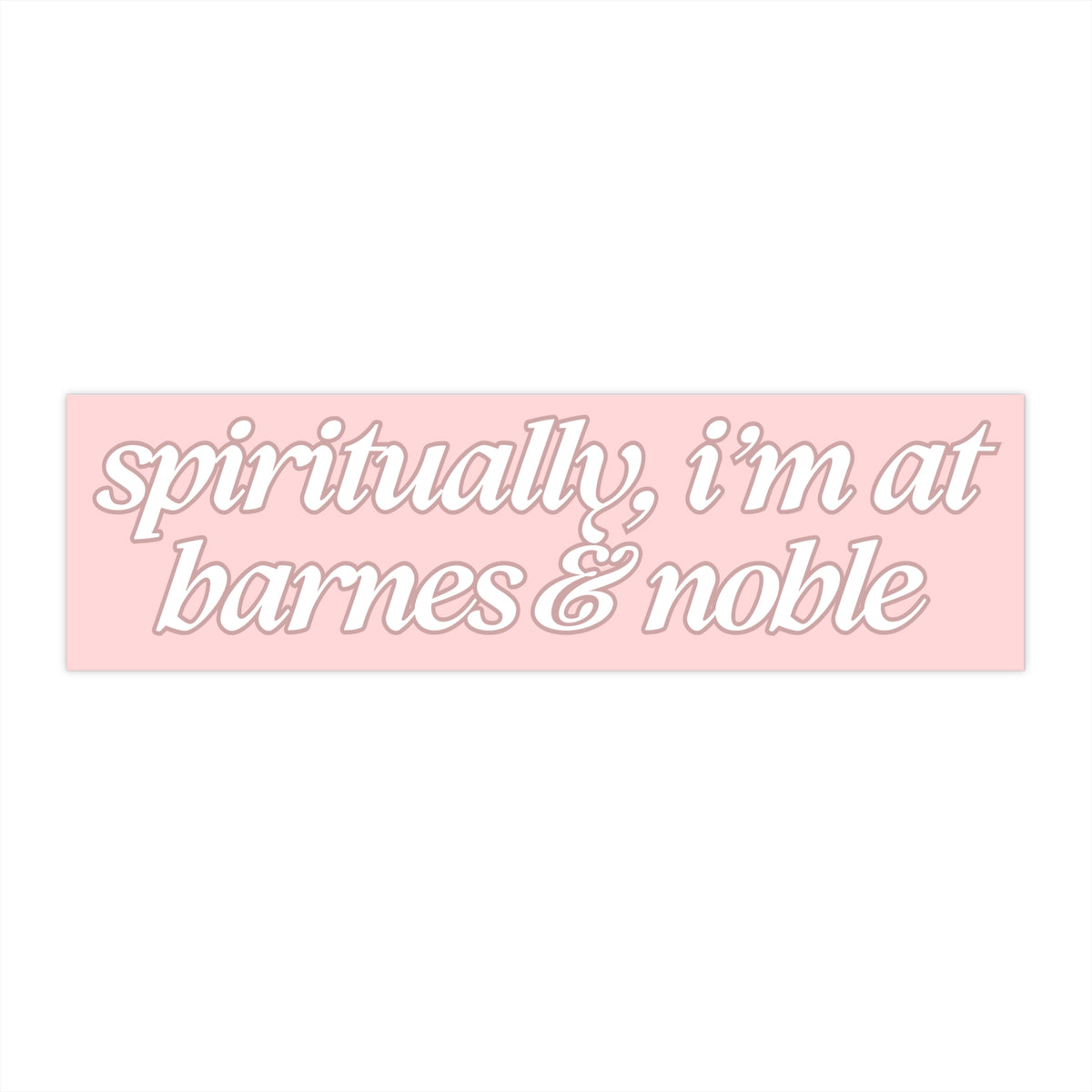 Spiritually I'm at Barnes & Noble 11x3 in Bumper Sticker (Matte Finish)