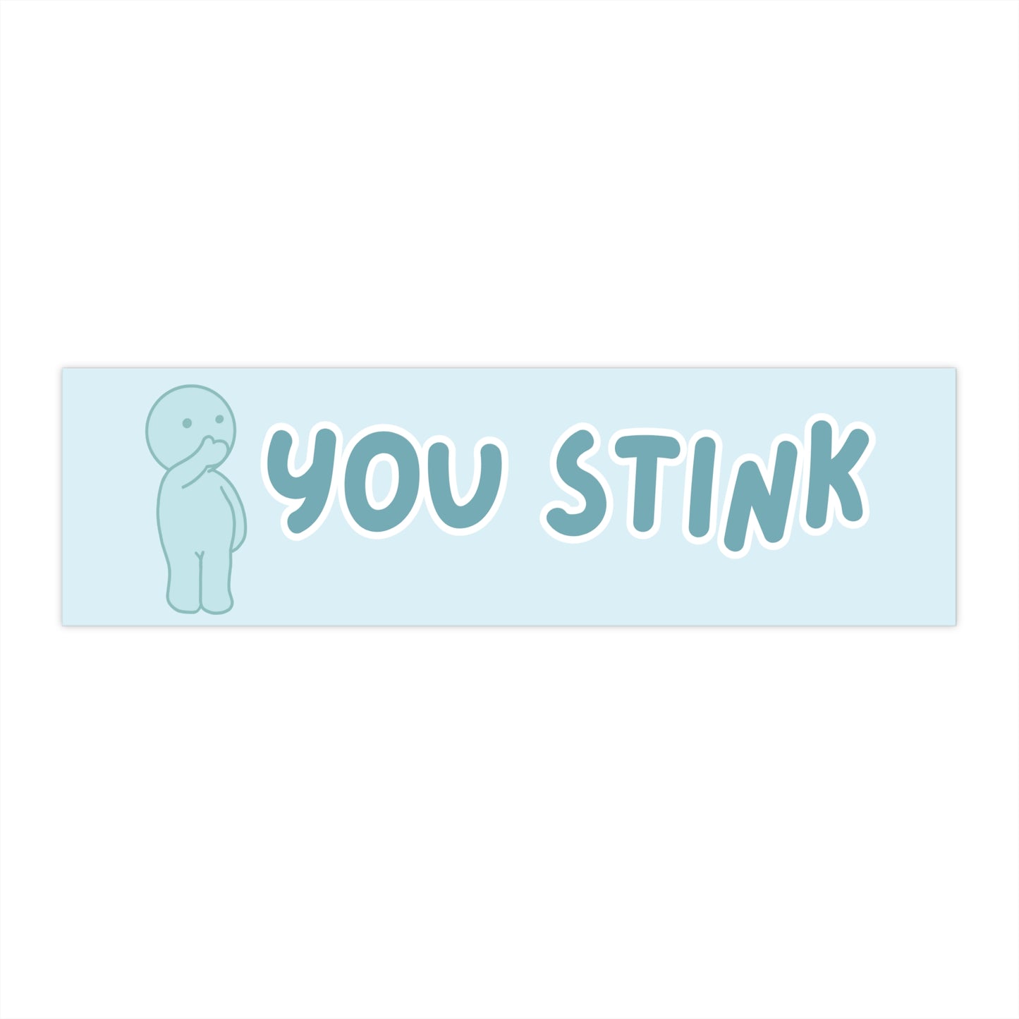 You Stink 11x3 in Bumper Sticker (Matte Finish)
