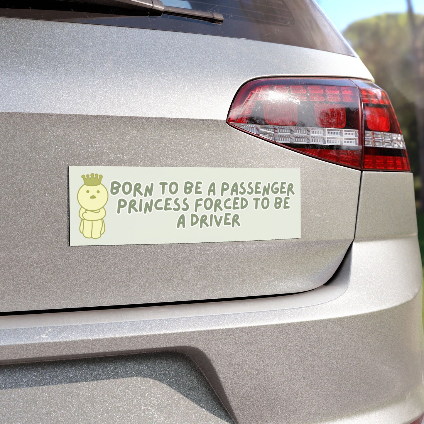 BORN TO BE A PASSENGER PRINCESS FORCED TO BE A DRIVER (pale green)