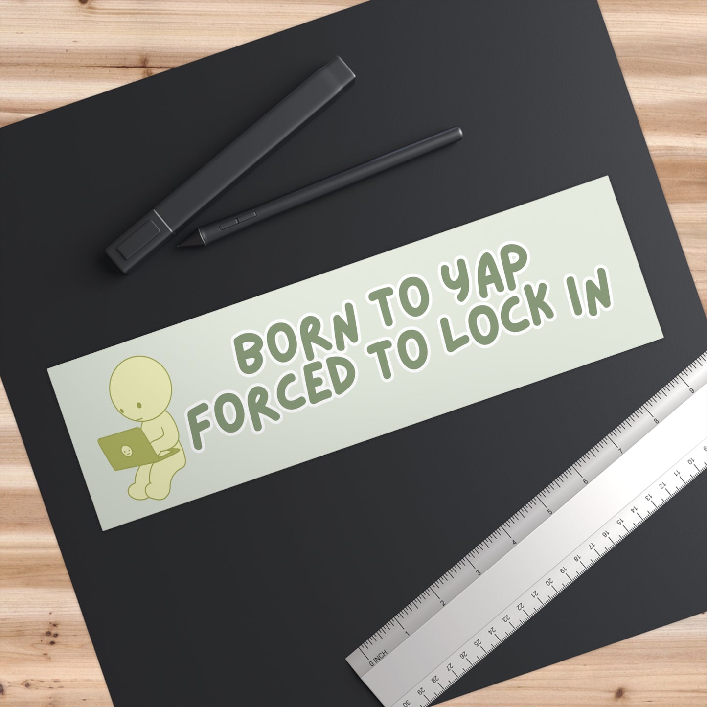Born to Yap Forced to Lock In 11x3 in Bumper Sticker (Matte Finish)