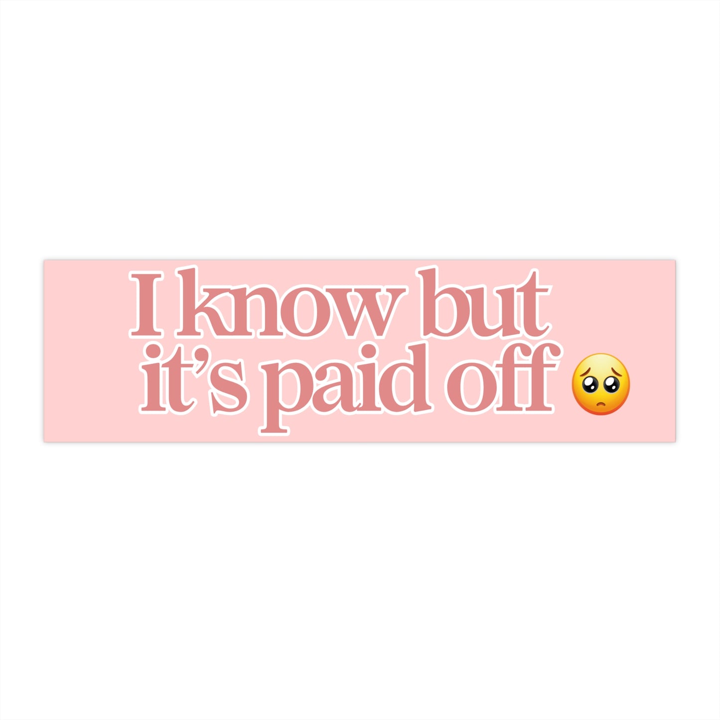 Funny Bumper Sticker - "I Know But It's Paid Off" - Cute Vibe for Car Enthusiasts