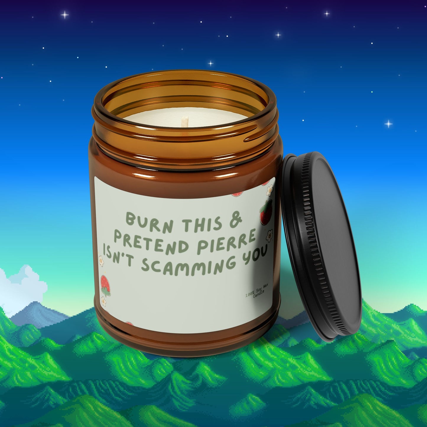Burn This & Pretend Pierre Isn't Scamming You (SOY CANDLE)