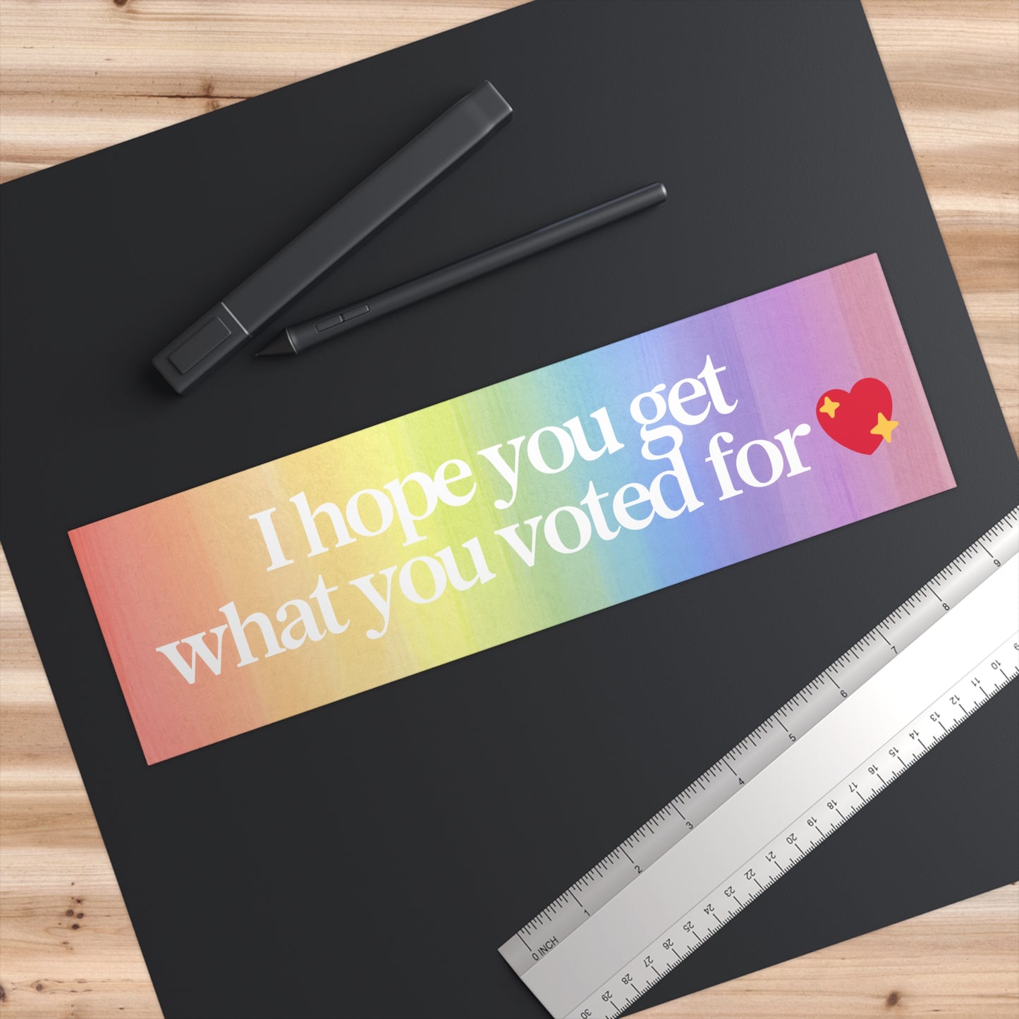 I Hope You Get the Day You Voted For 11x3 in Bumper Sticker (Matte Finish Rainbow)