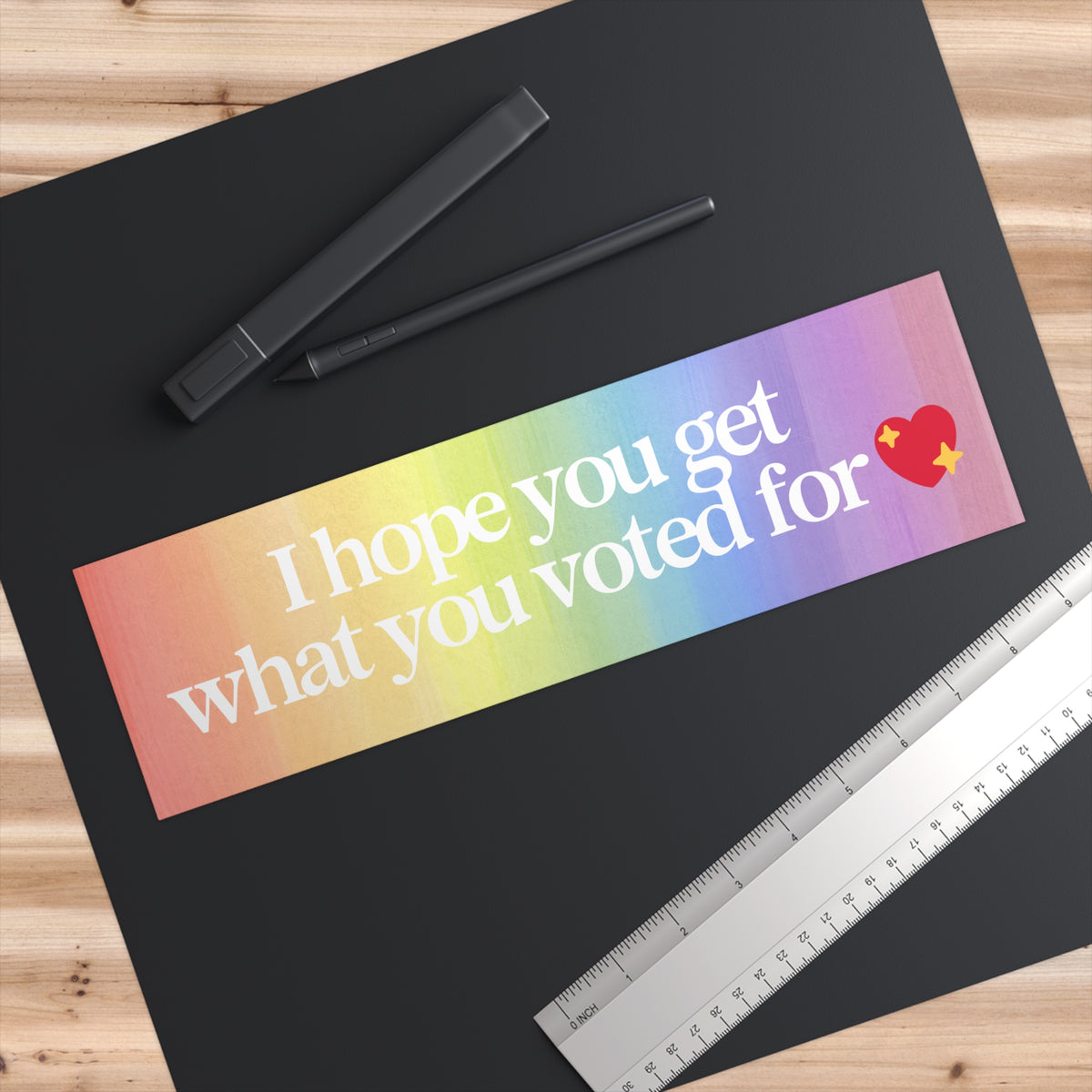 I Hope You Get the Day You Voted For 11x3 in Bumper Sticker (Matte Finish Rainbow)