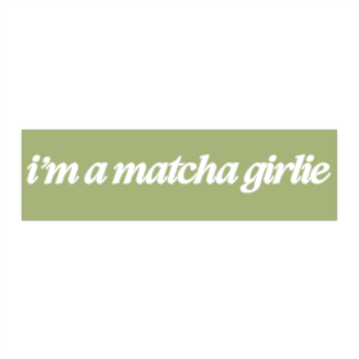 I'm a Matcha Girlie 11x3 in Bumper Sticker (Matte Finish)