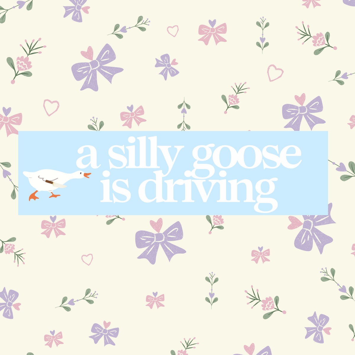 A Silly Goose Is Driving 11x3 in Bumper Sticker (Matte Finish)