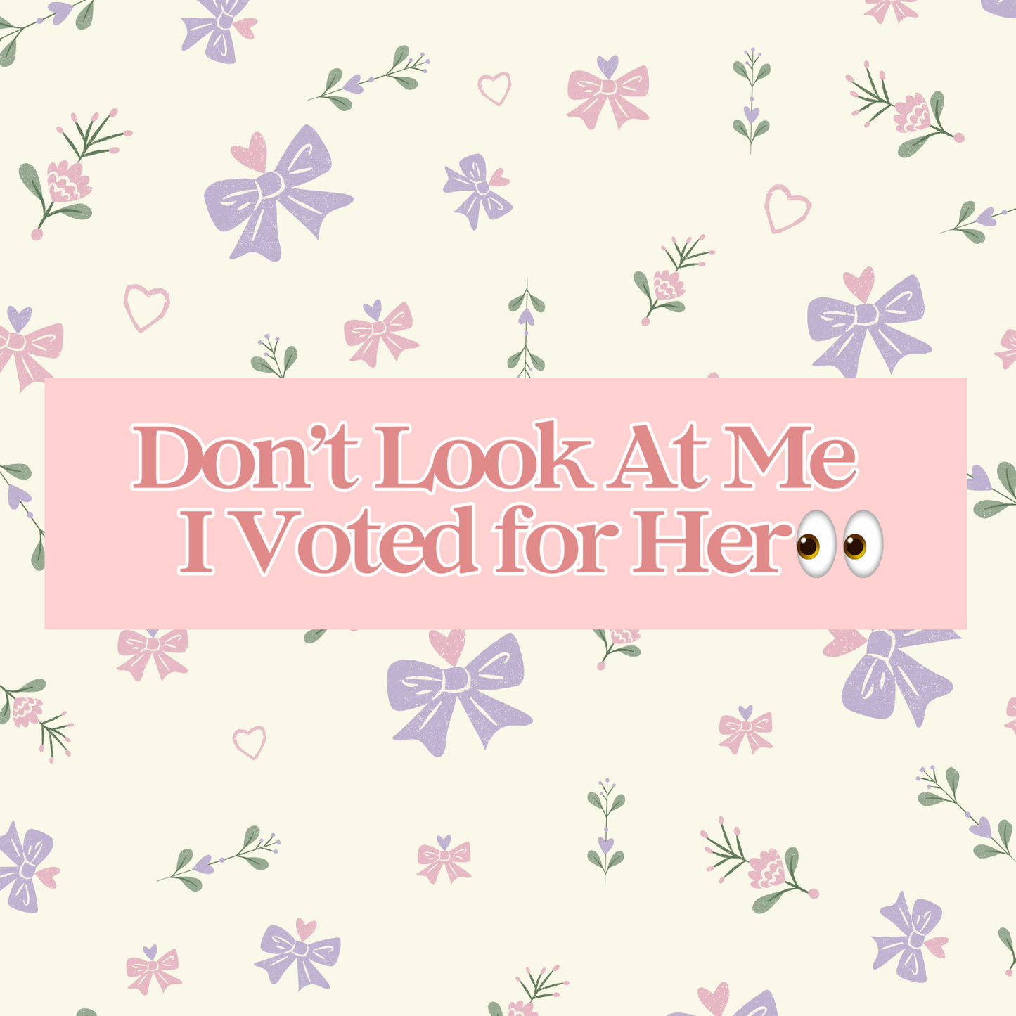 Don't Look at Me I Voted for Her 11x3 in Bumper Sticker (Matte Finish)