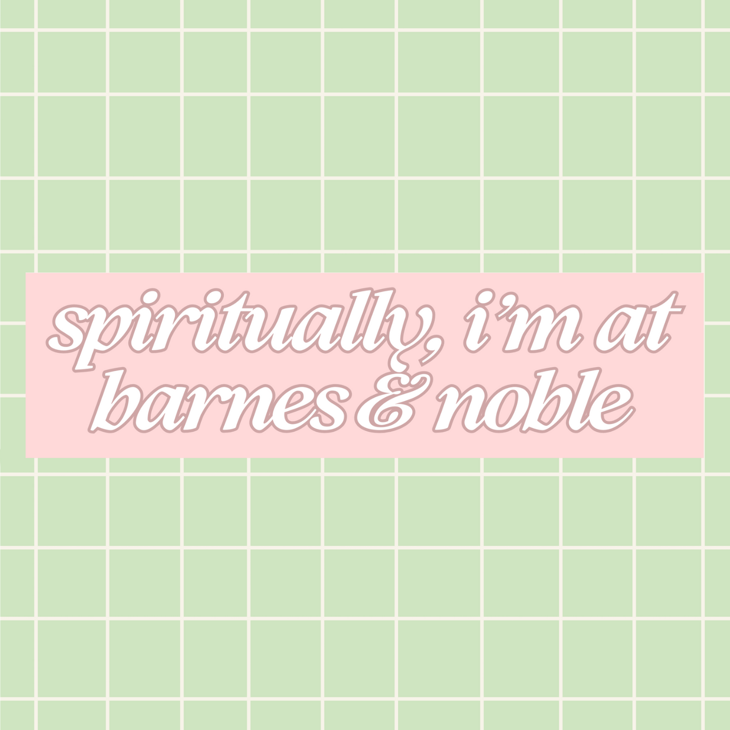 Spiritually I'm at Barnes & Noble 11x3 in Bumper Sticker (Matte Finish)