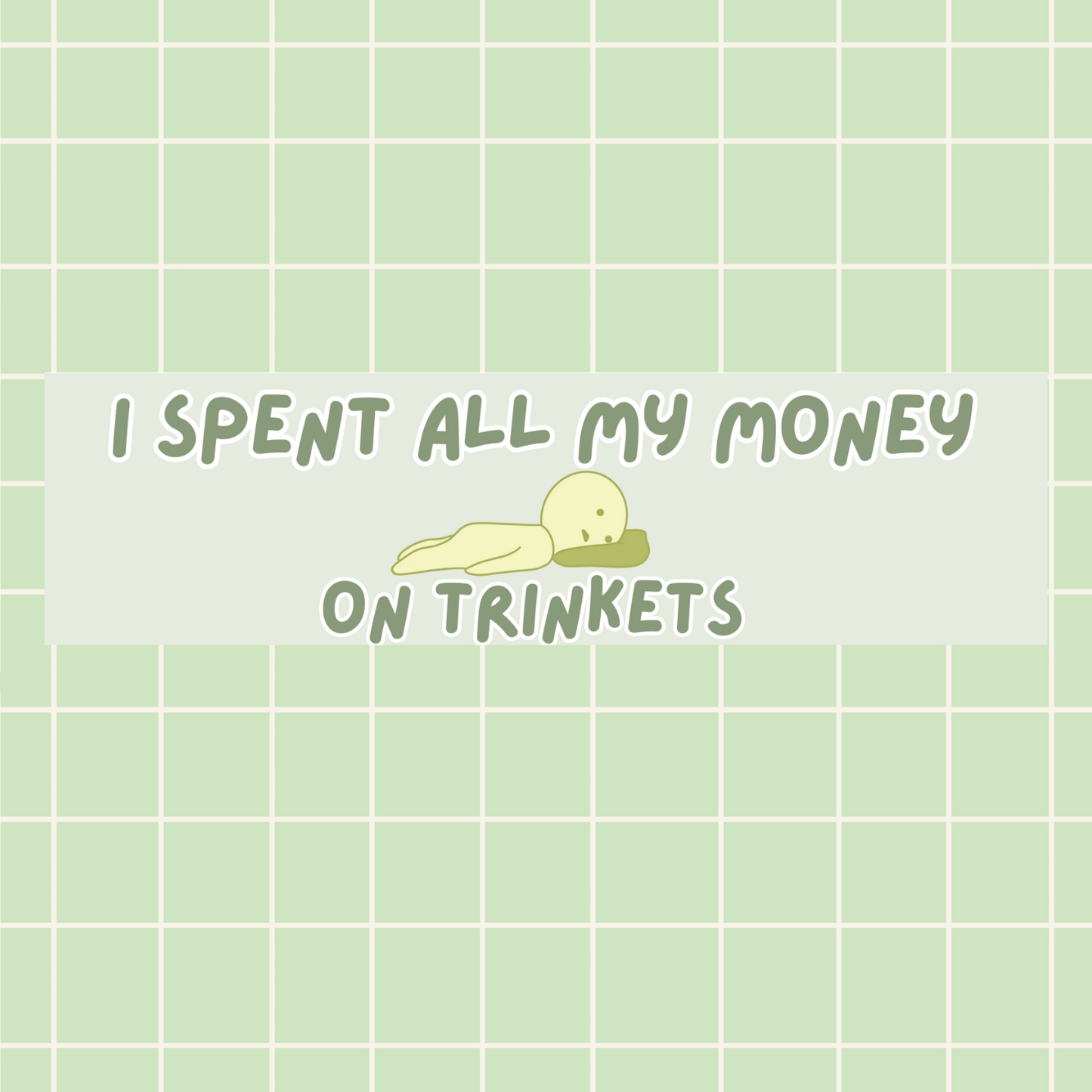 I Spent All My Money on Trinkets 11x3 in Bumper Sticker (Matte Finish)