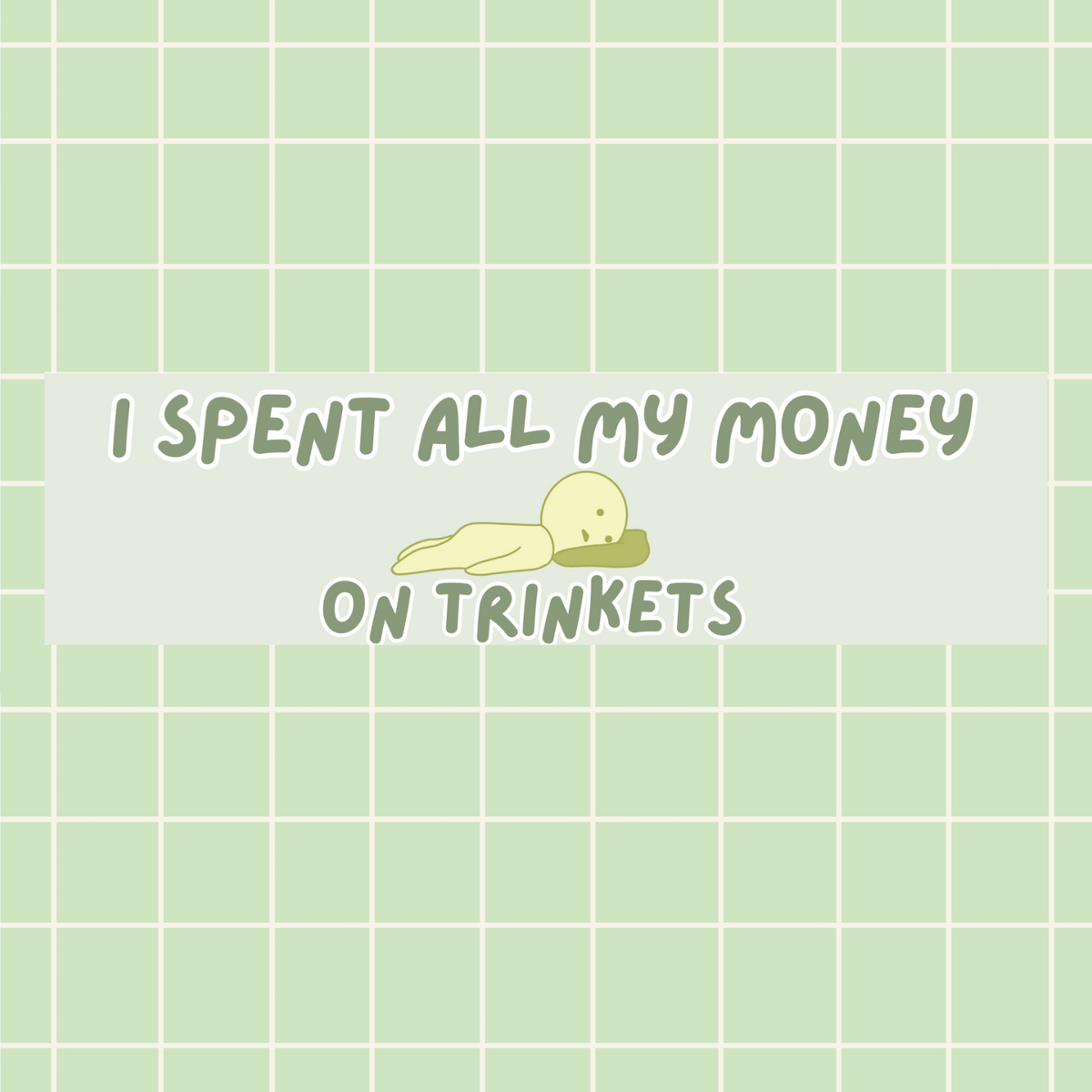I Spent All My Money on Trinkets 11x3 in Bumper Sticker (Matte Finish)