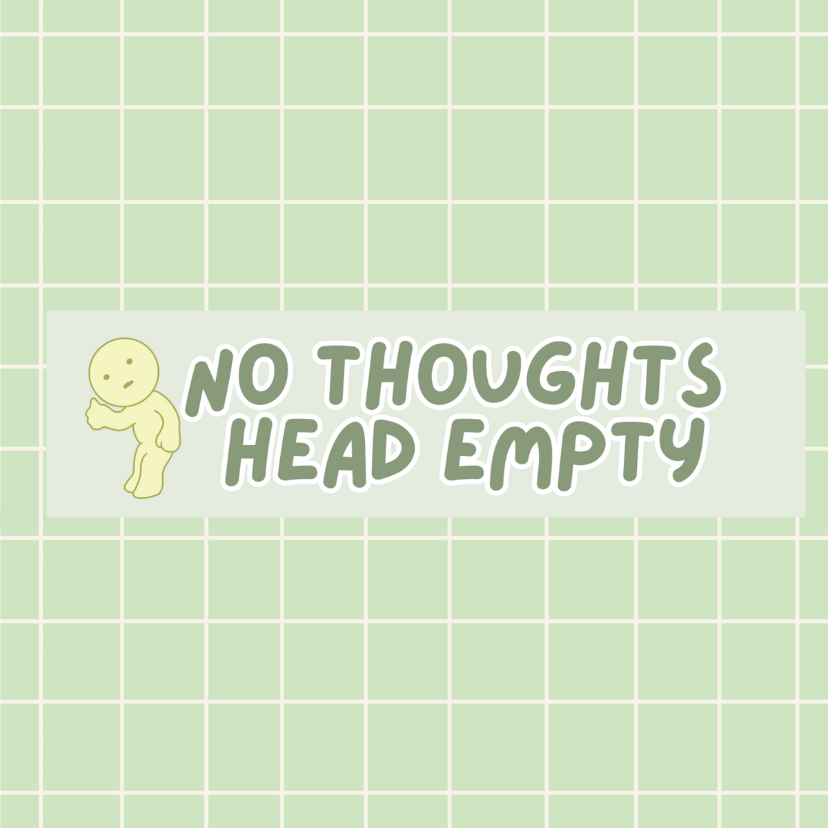 No Thoughts Head Empty 11x3 in Bumper Sticker (Matte Finish)