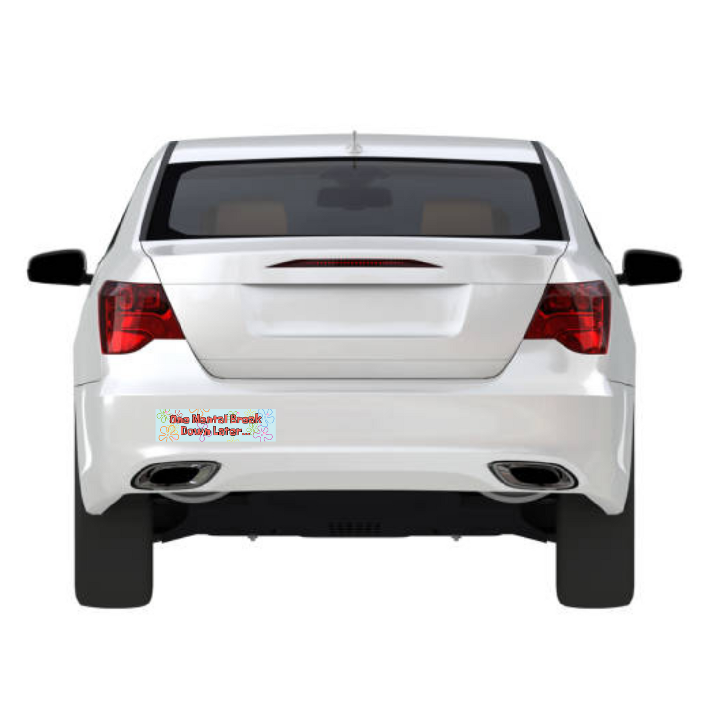 One Mental Breakdown Later 11x3 in Bumper Sticker (Matte Finish)