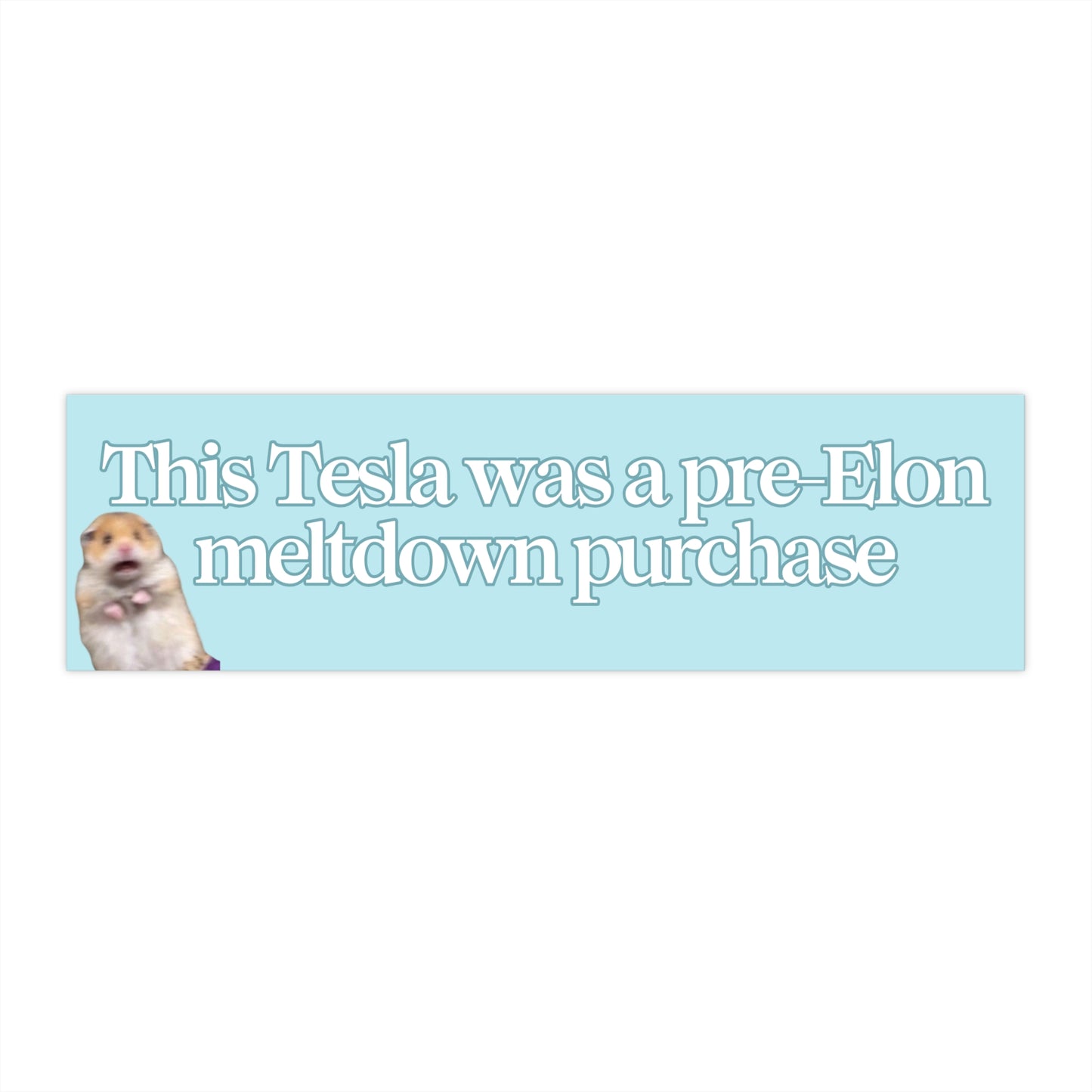 This Tesla Was a Pre-Elon Meltdown Purchase 11x3 in Bumper Sticker (Matte Finish)