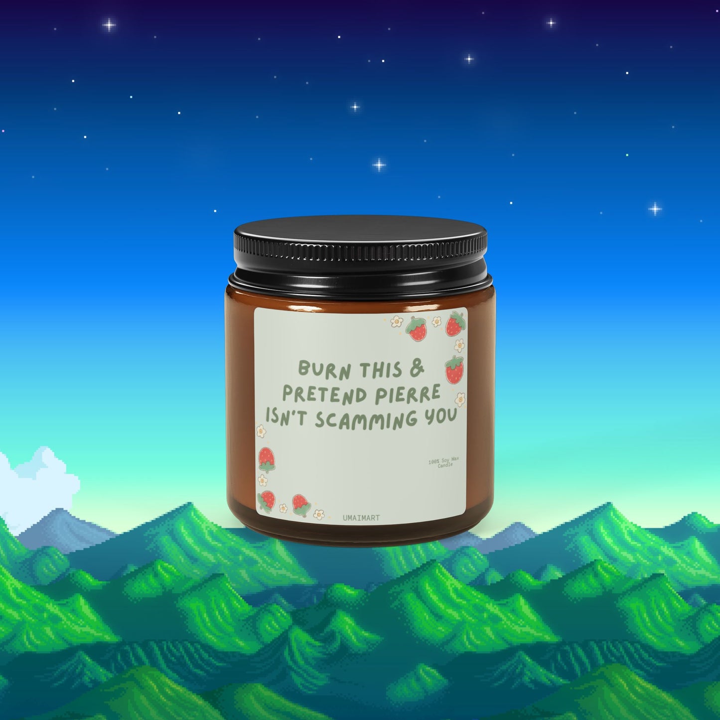 Burn This & Pretend Pierre Isn't Scamming You (SOY CANDLE)