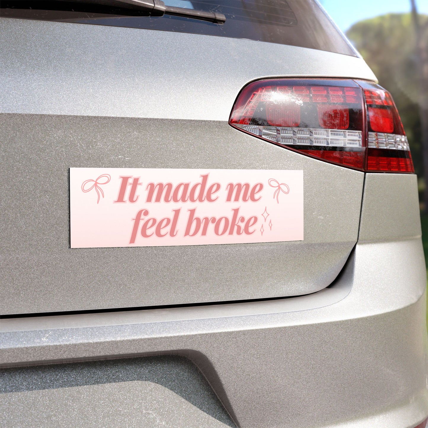 IT MADE ME FEEL BROKE BUMPER MAGNET (BABY PINK)