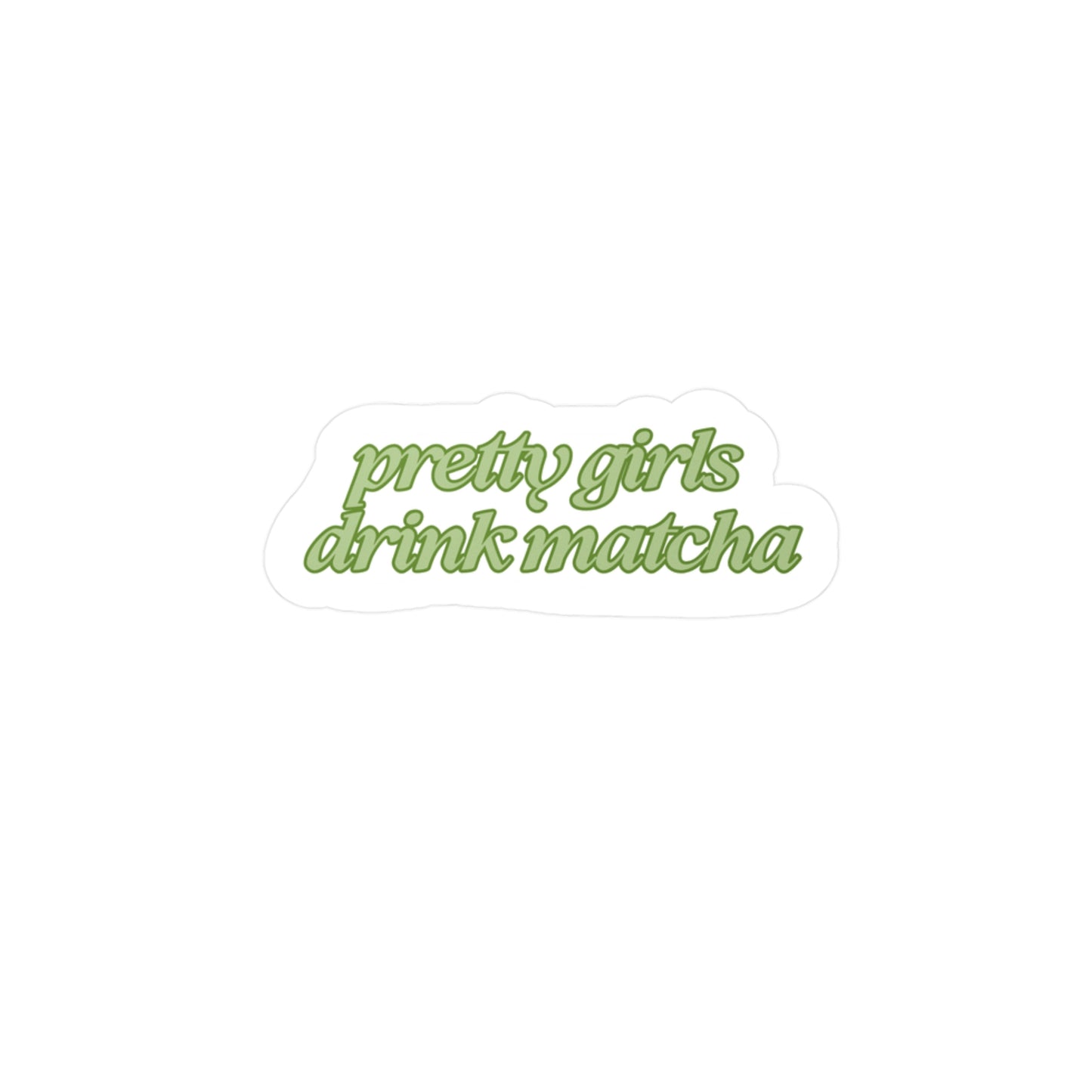 Pretty Girls Drink Matcha Vinyl Sticker (darker green)
