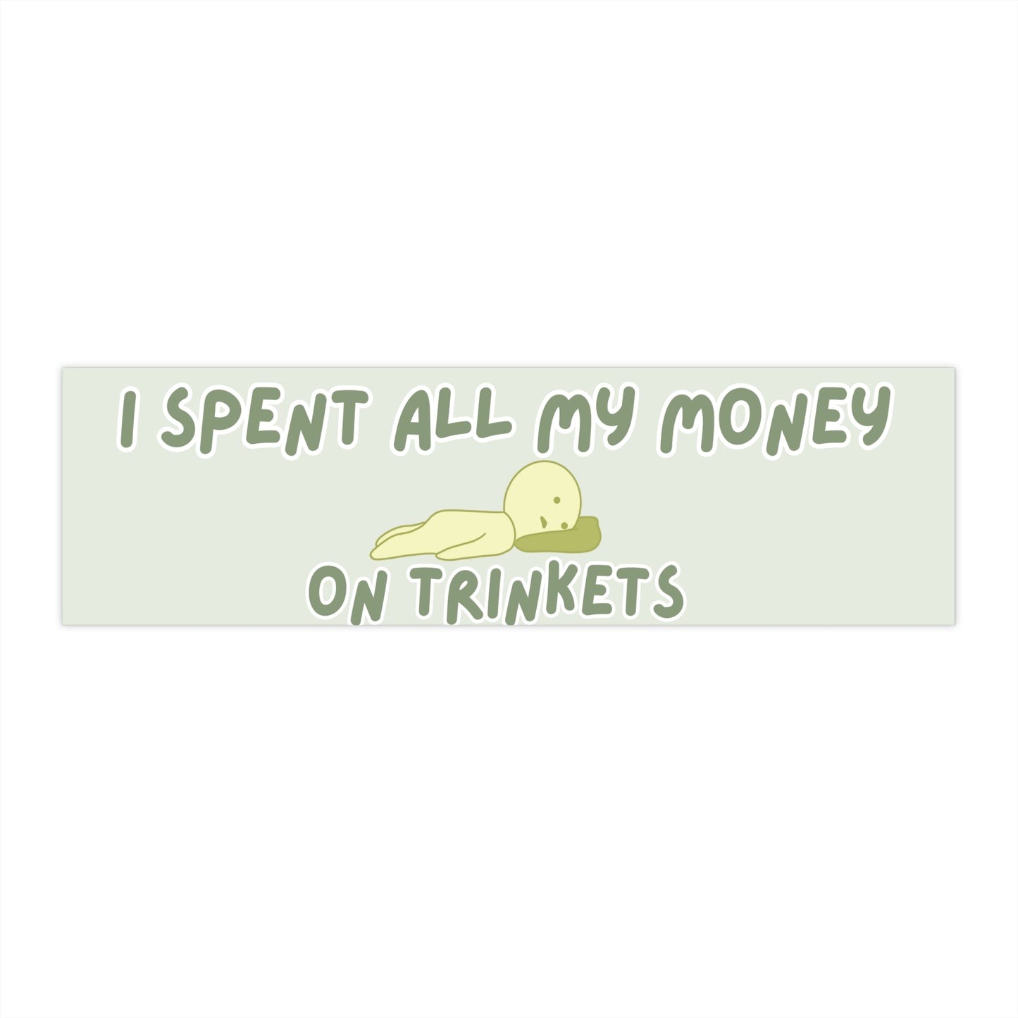 I Spent All My Money on Trinkets 11x3 in Bumper Sticker (Matte Finish)