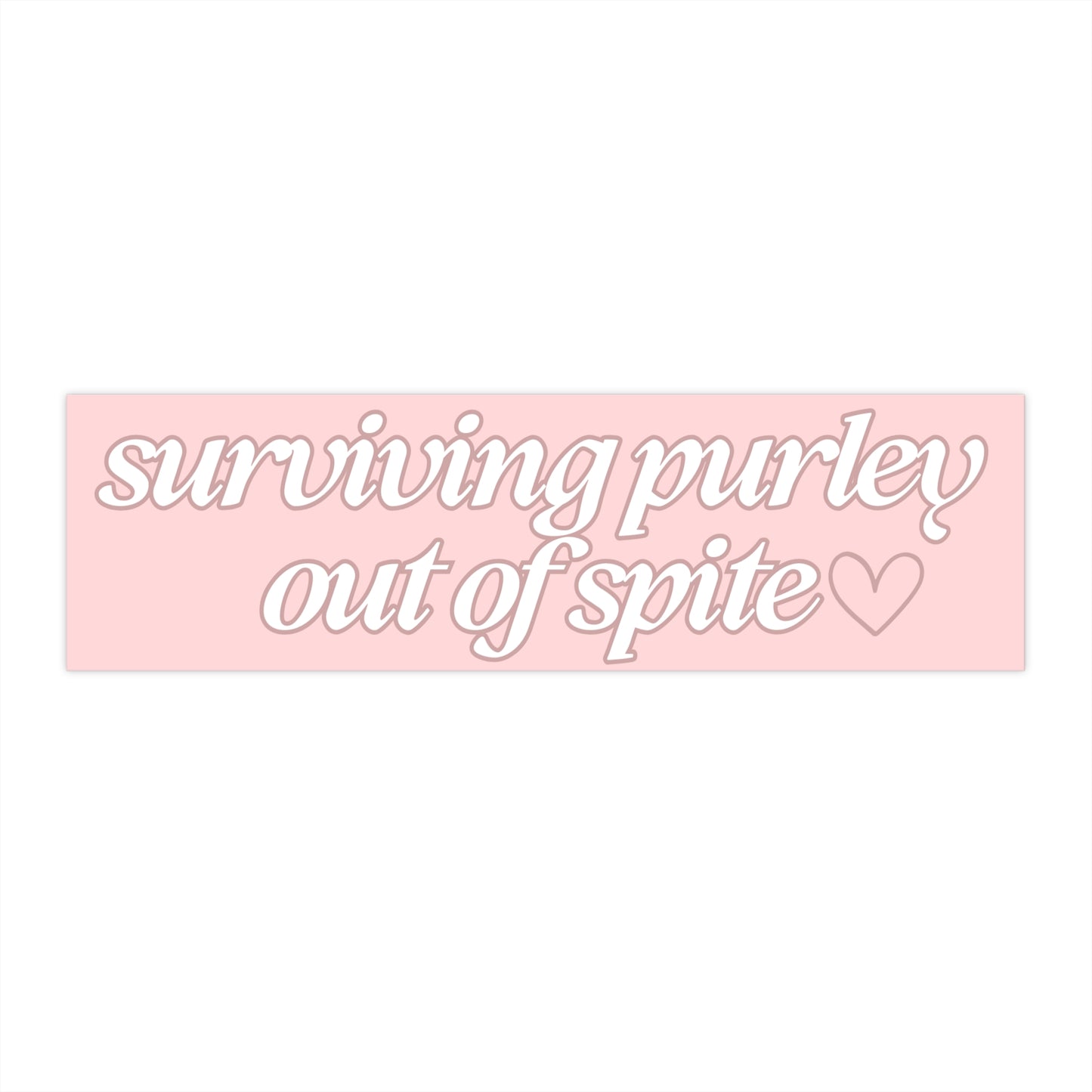 Surviving Purely Out of Spite 11x3 in Bumper Sticker (Matte Finish)
