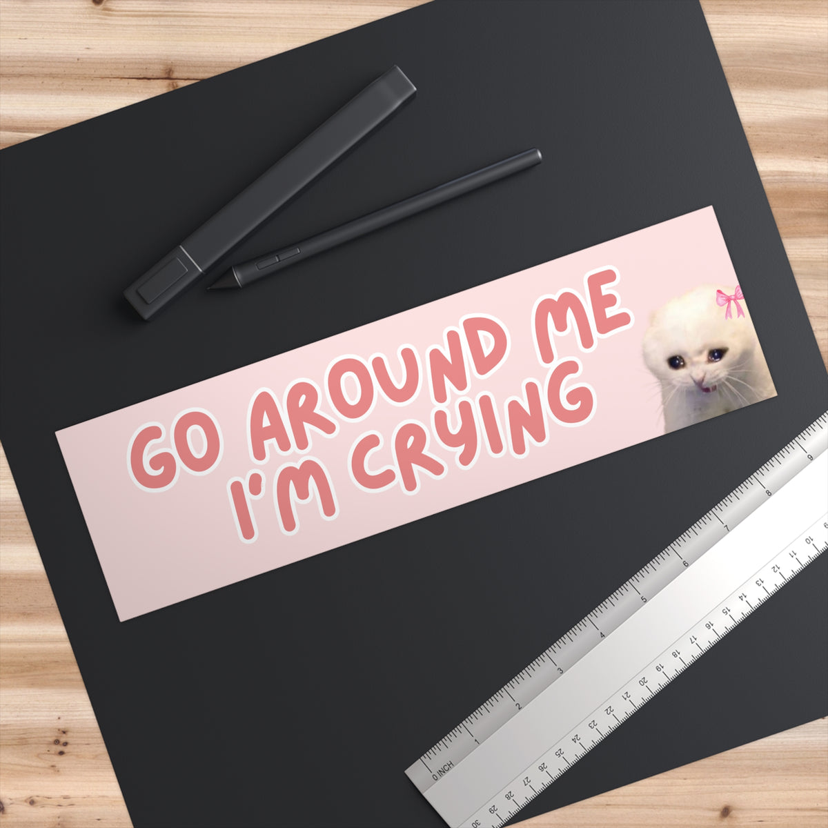 Go Around Me I’m Crying 11x3 in Bumper Sticker (Matte Finish)