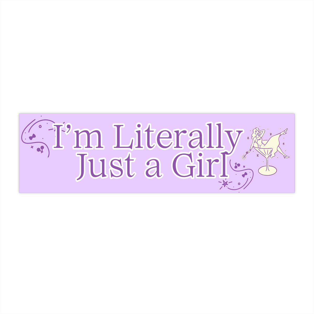 I'M LITERALLY JUST A GIRL BUMPER STICKER