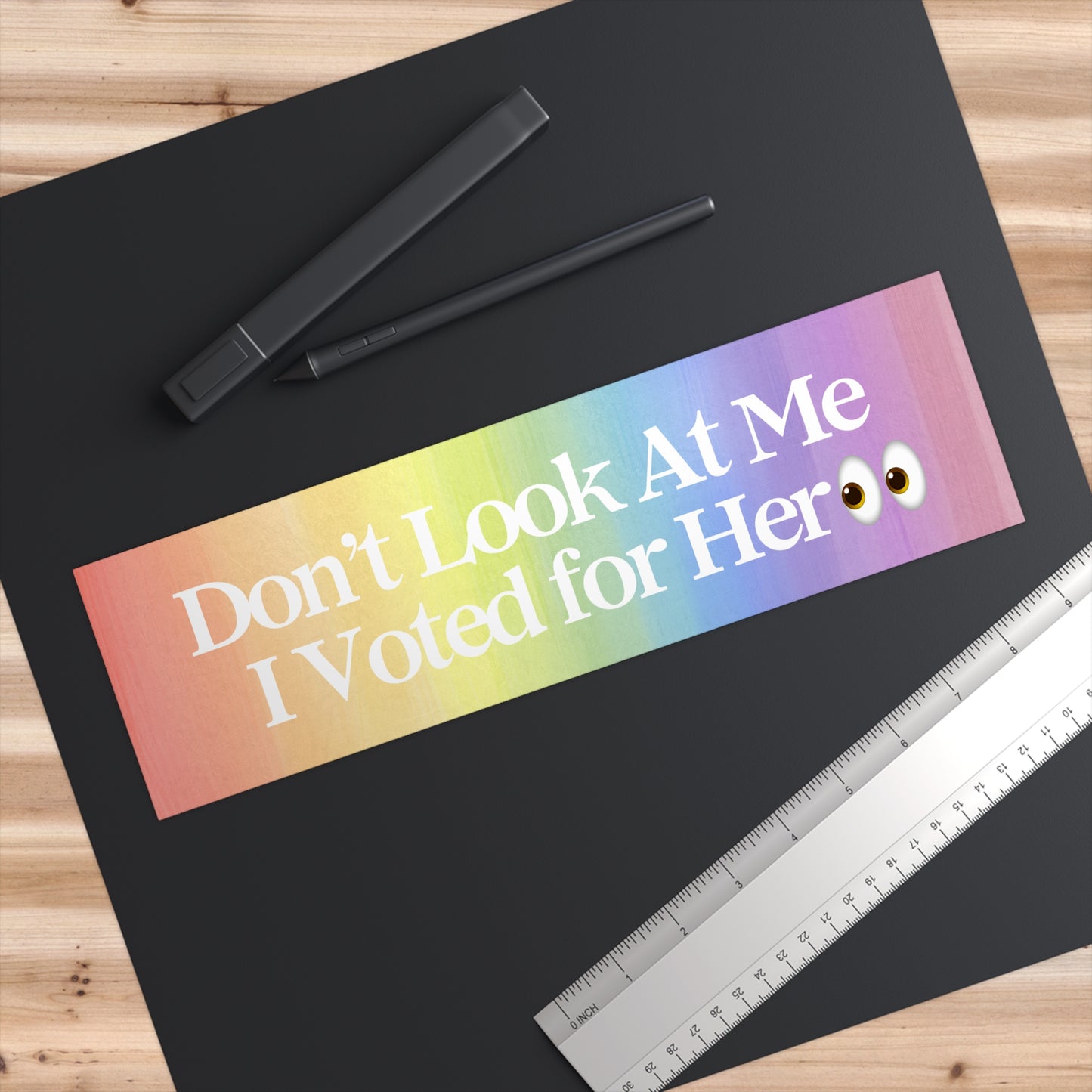 Don't Look at Me I Voted for Her 11x3 in Bumper Sticker (Matte Finish Rainbow)