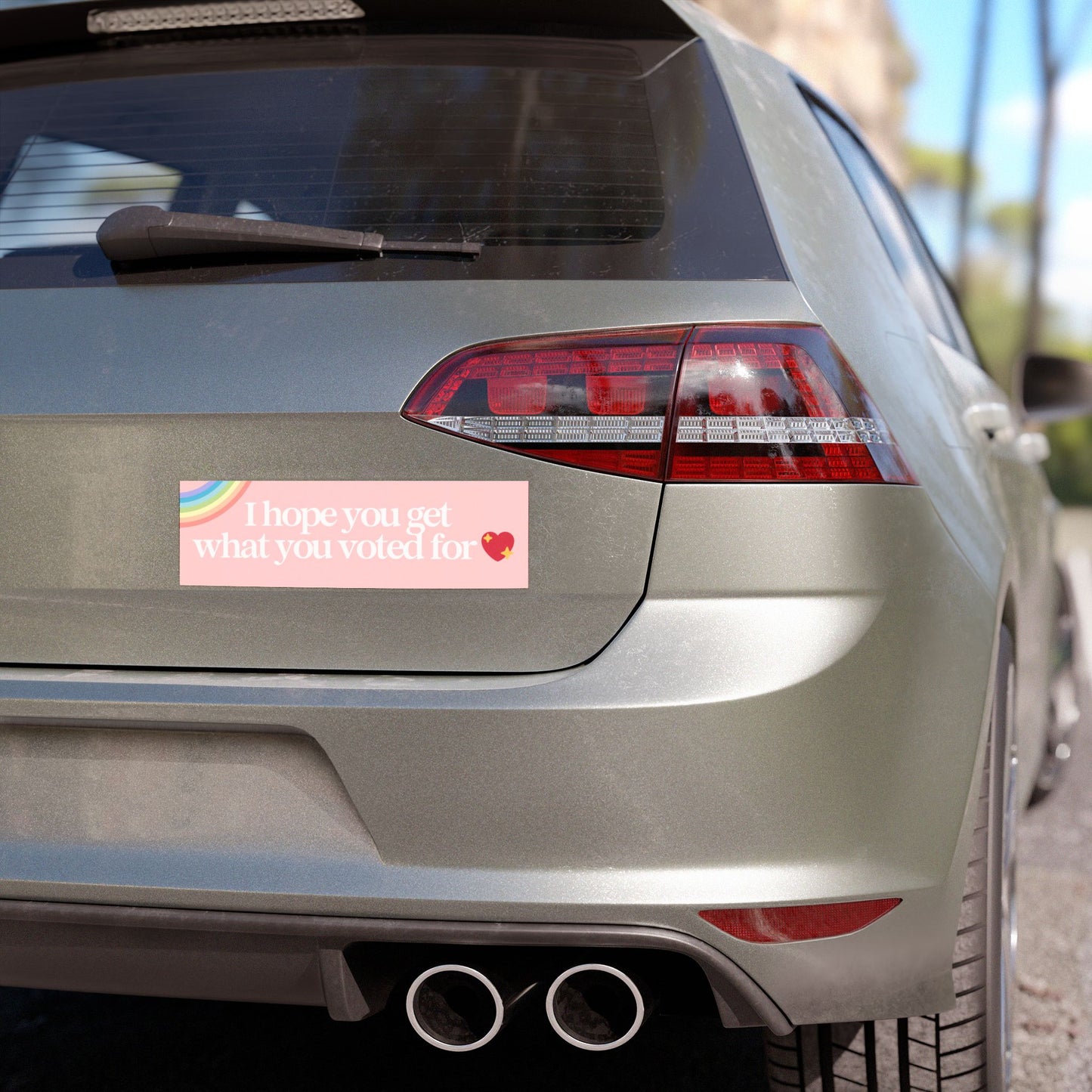 I HOPE YOU GET WHAT YOU VOTED FOR BUMPER MAGNET (BABY PINK)