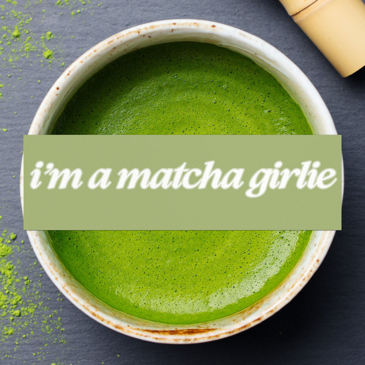 IM A MATCHA GIRLIE BUMPER MAGNET