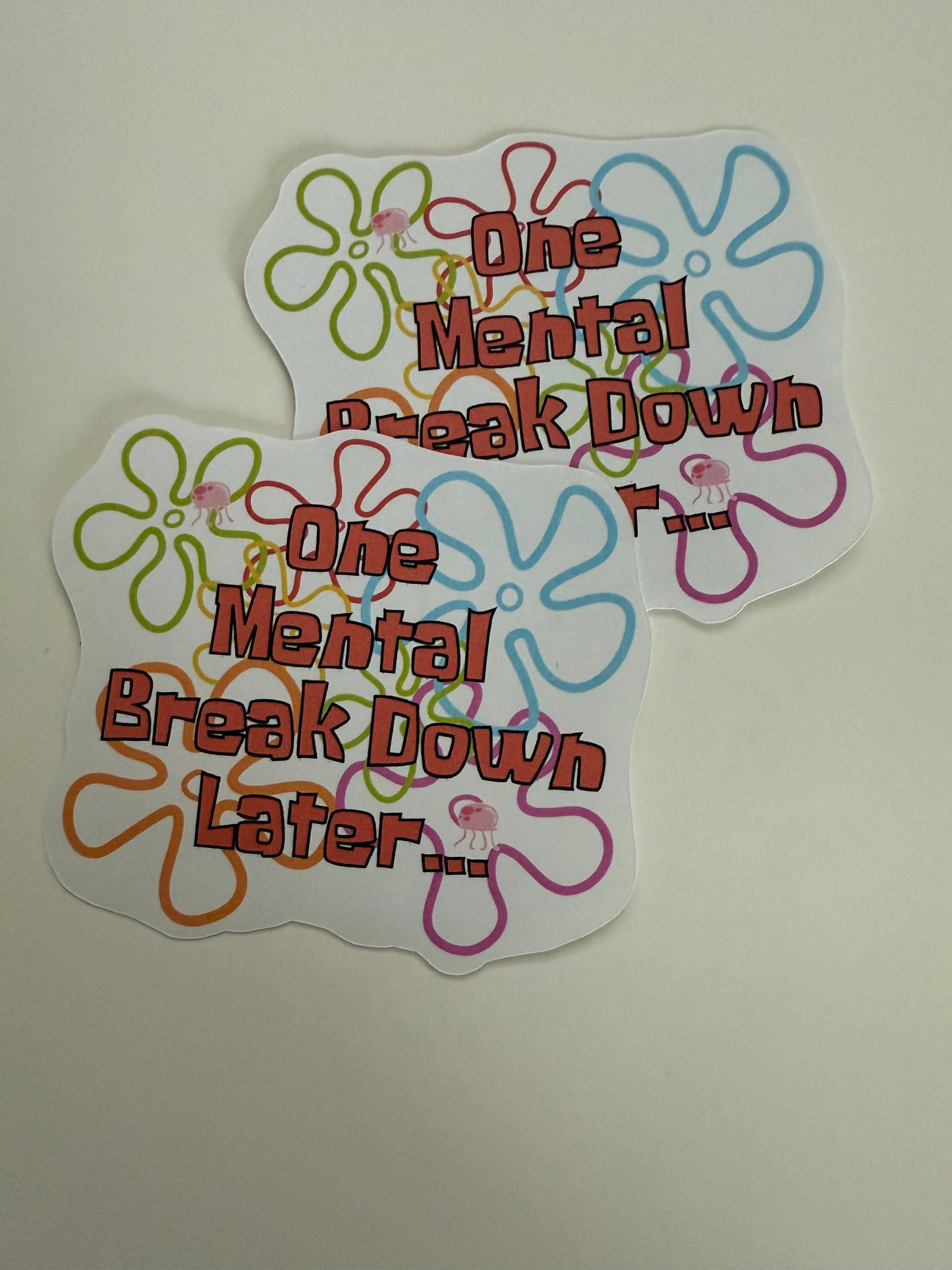 One Mental Break Down Later.. (vinyl sticker)