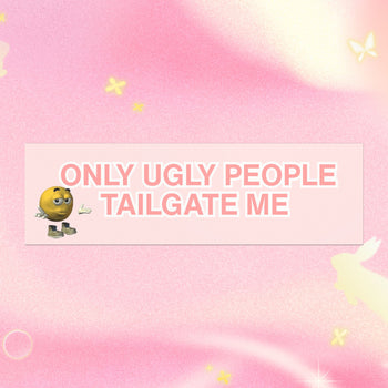 Only Ugly People Tailgate Me Bumper Magnet ( 10" x 3")