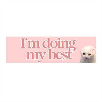 I’m Doing My Best  11x3 in Bumper Sticker (Matte Finish)