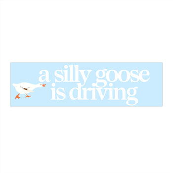 A Silly Goose Is Driving 11x3 in Bumper Sticker (Matte Finish)