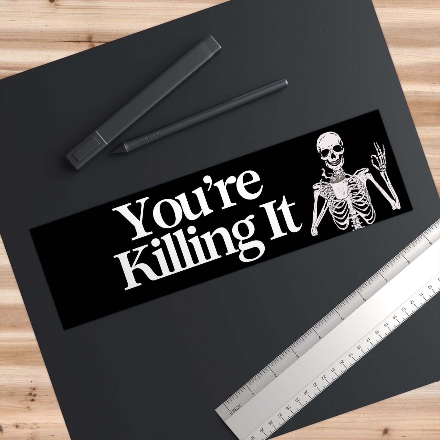 You're Killing It 11x3 in Bumper Sticker (Matte Finish)