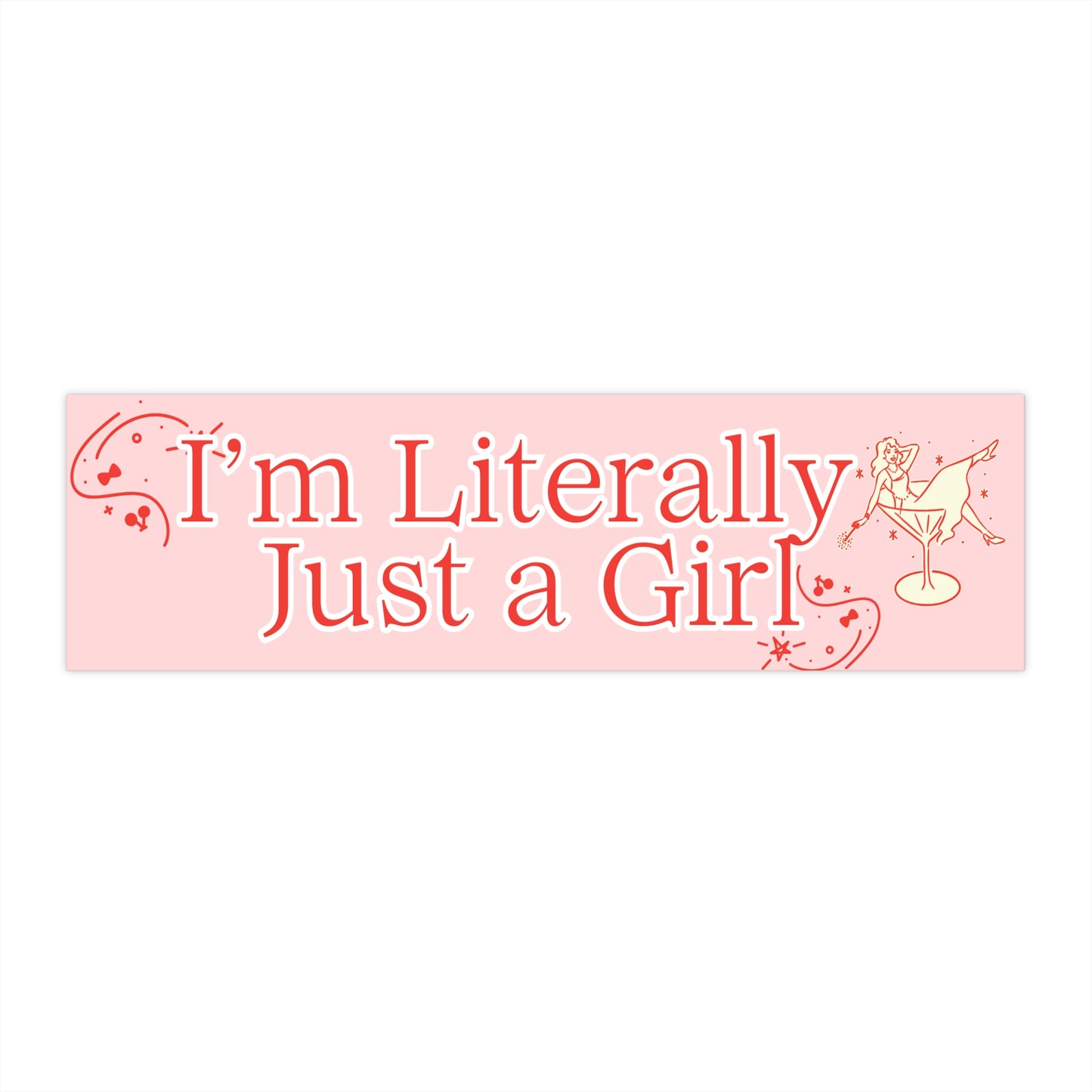 I'M LITERALLY JUST A GIRL BUMPER STICKER (BABY PINK)
