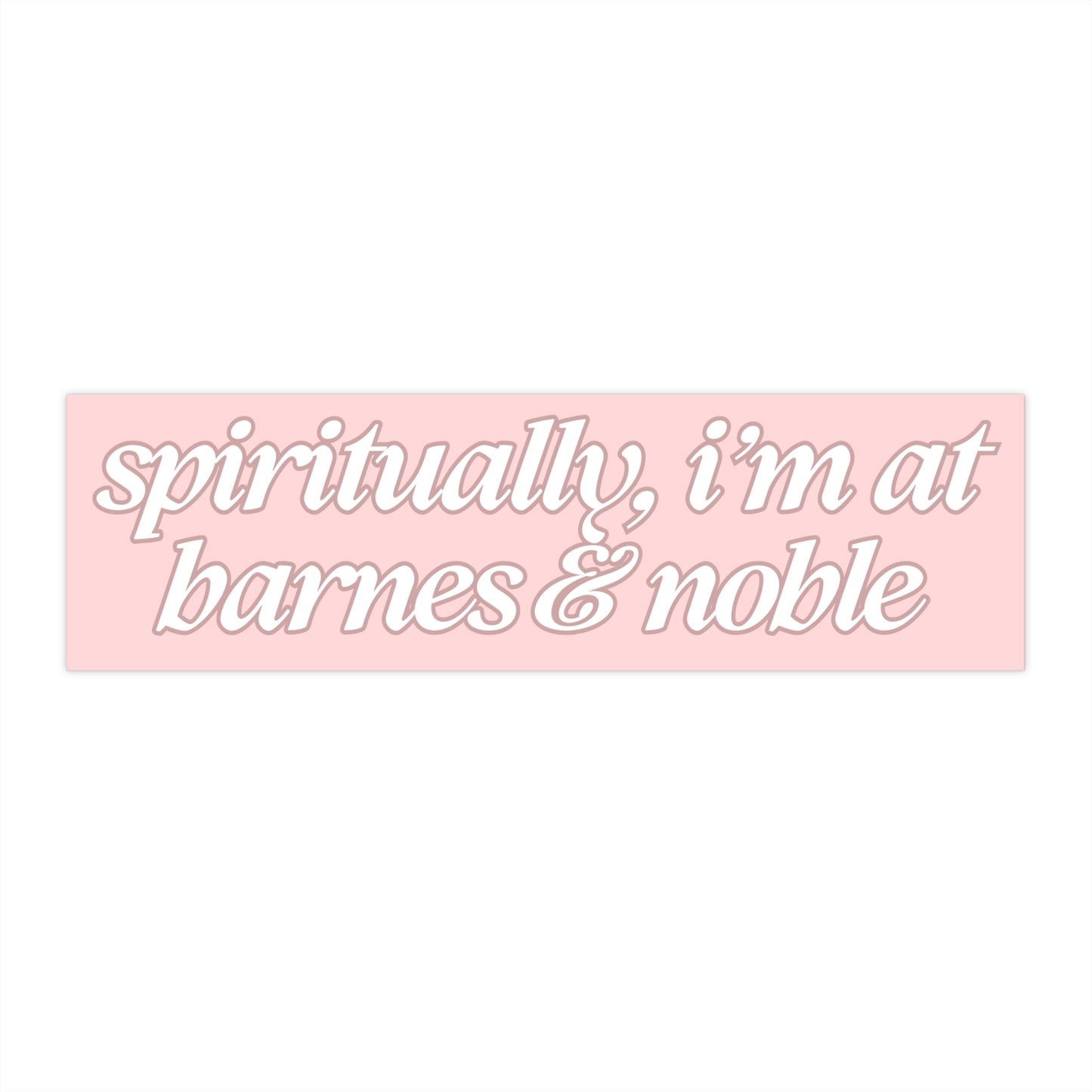Spiritually I'm at Barnes & Noble 11x3 in Bumper Sticker (Matte Finish)