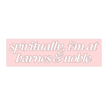 Spiritually I'm at Barnes & Noble 11x3 in Bumper Sticker (Matte Finish)