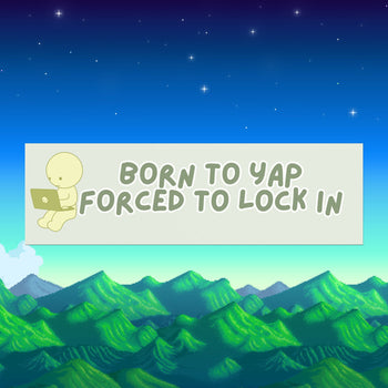 BORN TO YAP FORCED TO LOCK IN BUMPER MAGNET