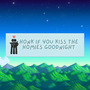 HONK IF YOU KISS THE HOMIES GOODNIGHT BUMPER MAGNET (light blue)