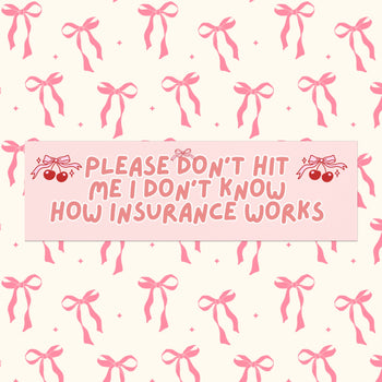 PLEASE DON'T HIT ME I DON'T KNOW HOW INSURANCE WORKS (BABY PINK)