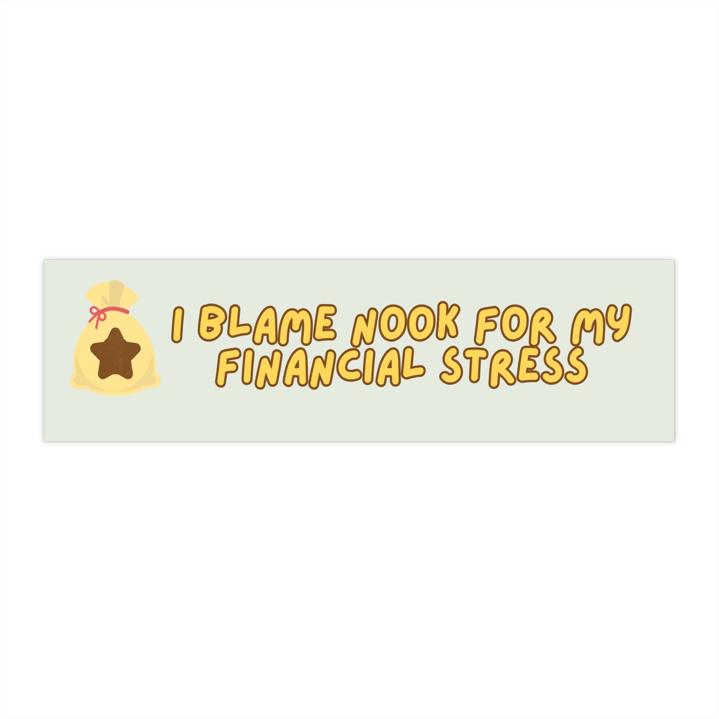 I BLAME NOOK FOR MY FINANCIAL STRESS BUMPER STICKER (PEAR GREEN)