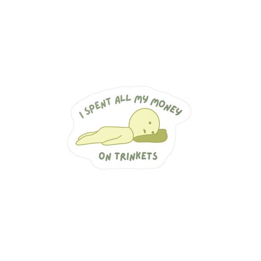 I Spent All My Money On Trinkets