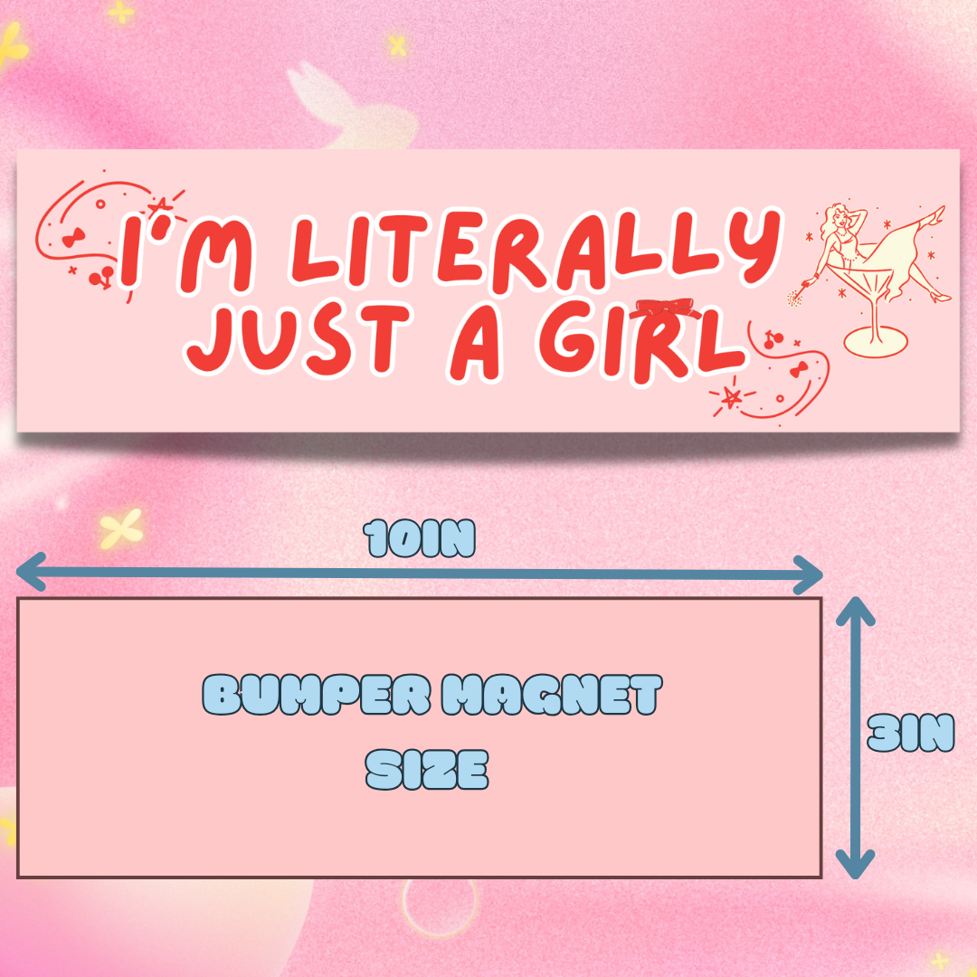 I'M LITERALLY JUST A GIRL BUMPER MAGNET (BABY PINK)
