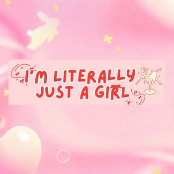 I'M LITERALLY JUST A GIRL BUMPER STICKER (BABY PINK)