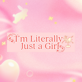I'M LITERALLY JUST A GIRL BUMPER STICKER (BABY PINK)