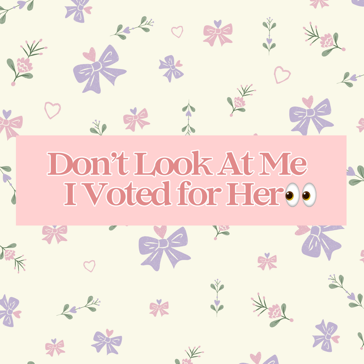 Don't Look at Me I Voted for Her 11x3 in Bumper Sticker (Matte Finish)