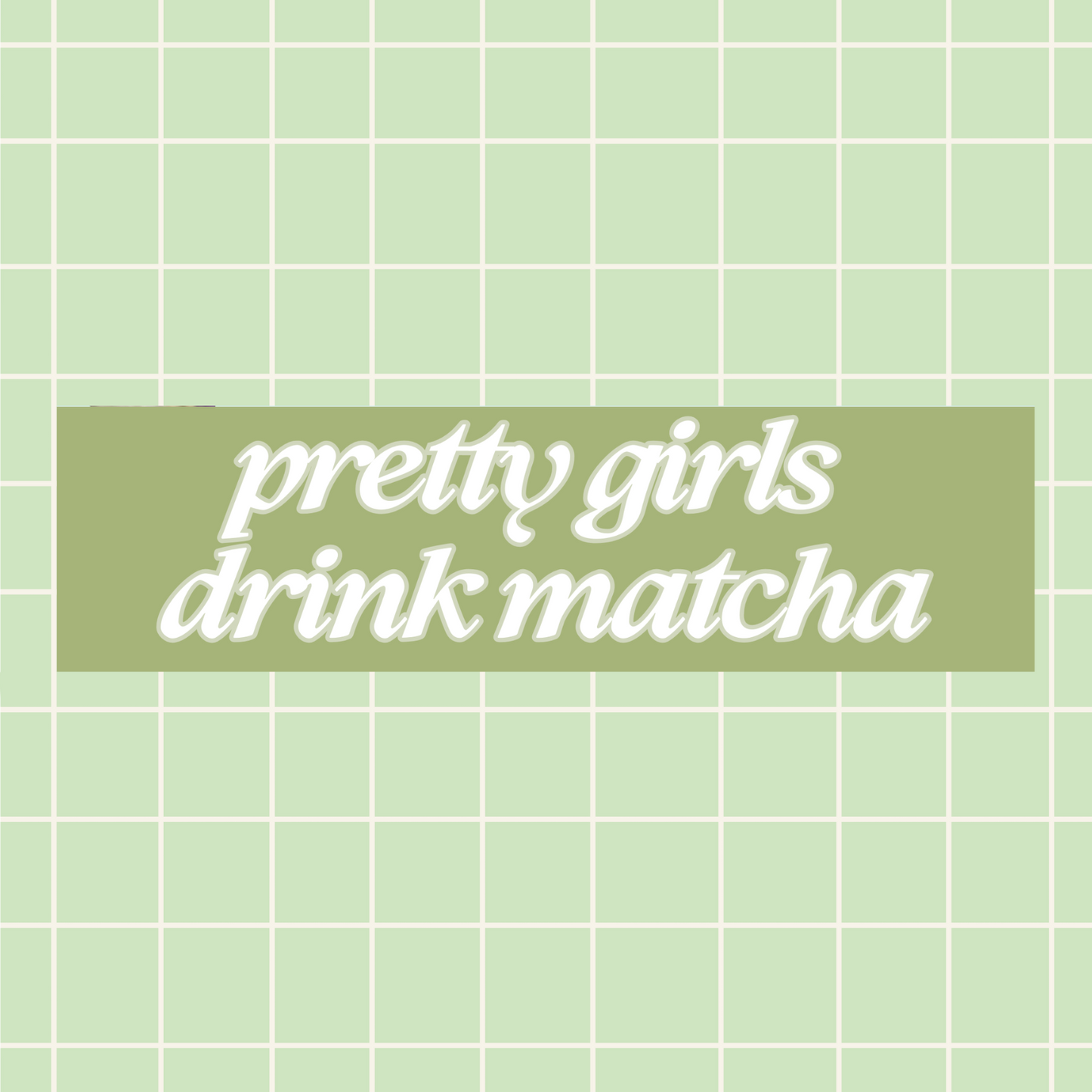 Pretty Girls Drink Matcha 11x3 in Bumper Sticker (Matte Finish)