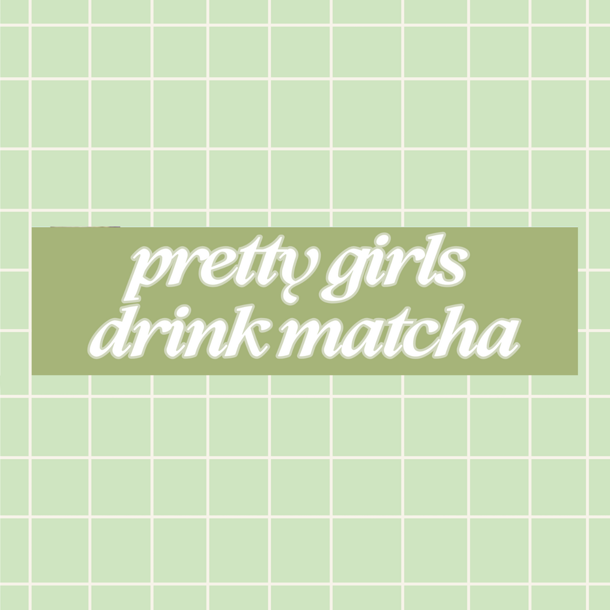 Pretty Girls Drink Matcha 11x3 in Bumper Sticker (Matte Finish)