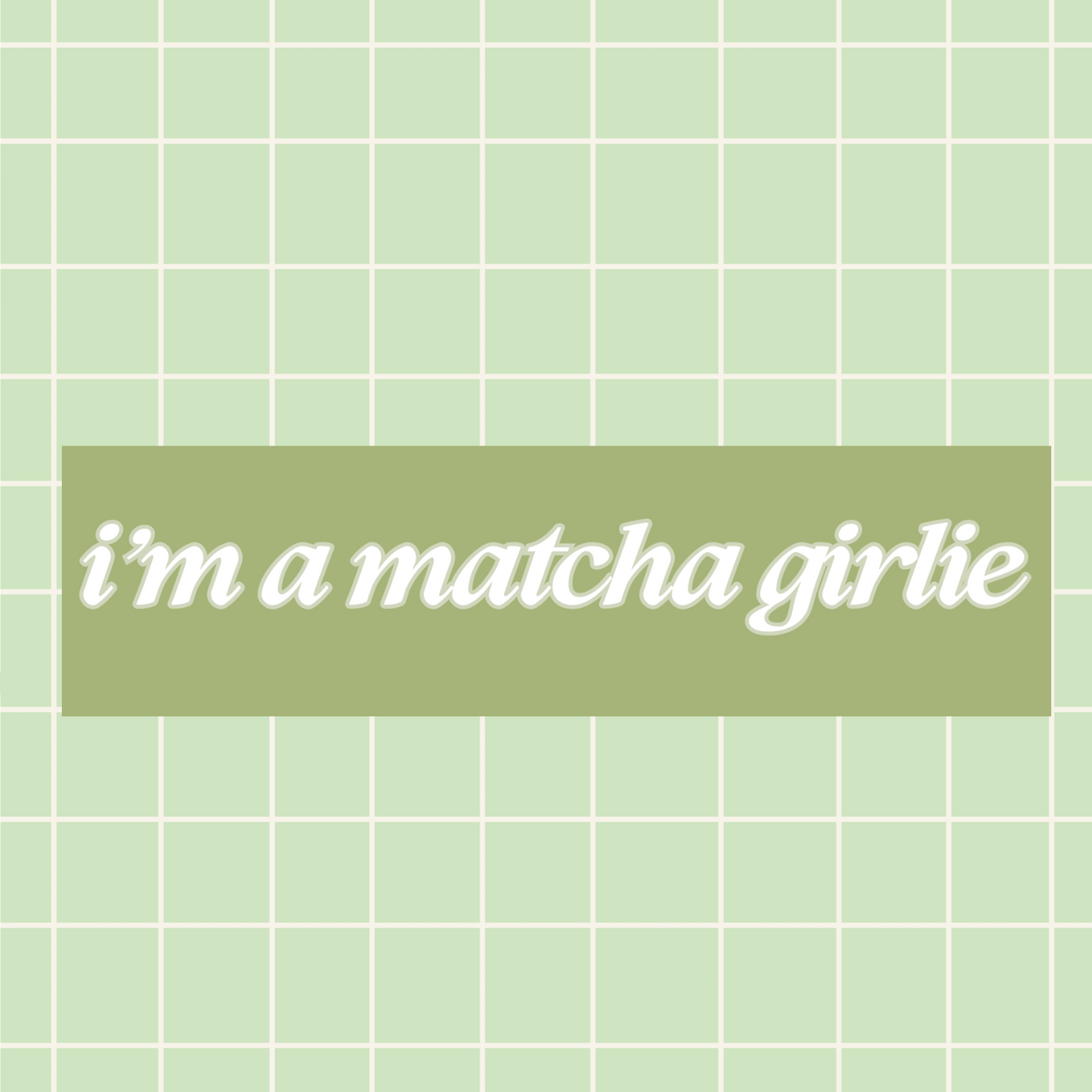 I'm a Matcha Girlie 11x3 in Bumper Sticker (Matte Finish)