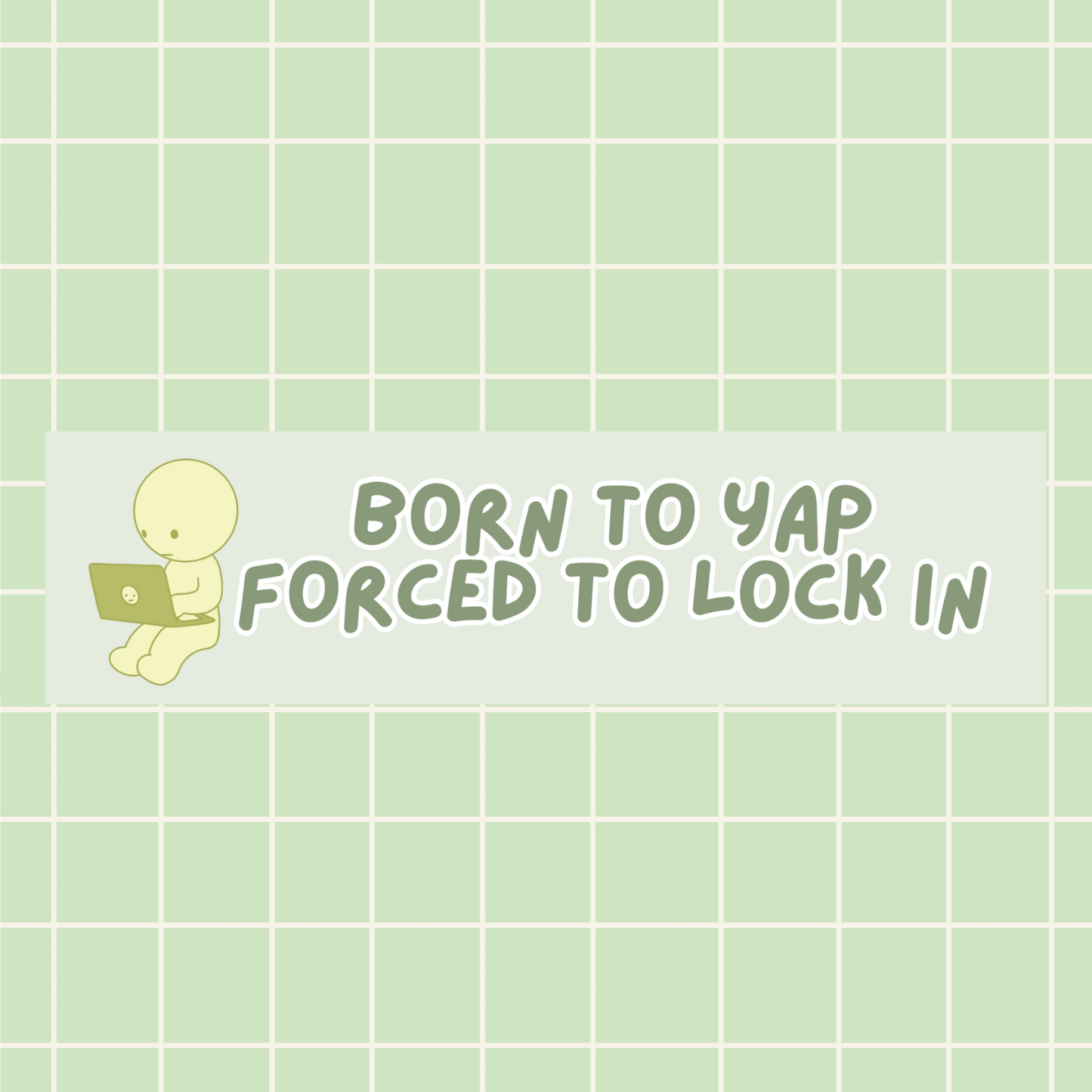 Born to Yap Forced to Lock In 11x3 in Bumper Sticker (Matte Finish)